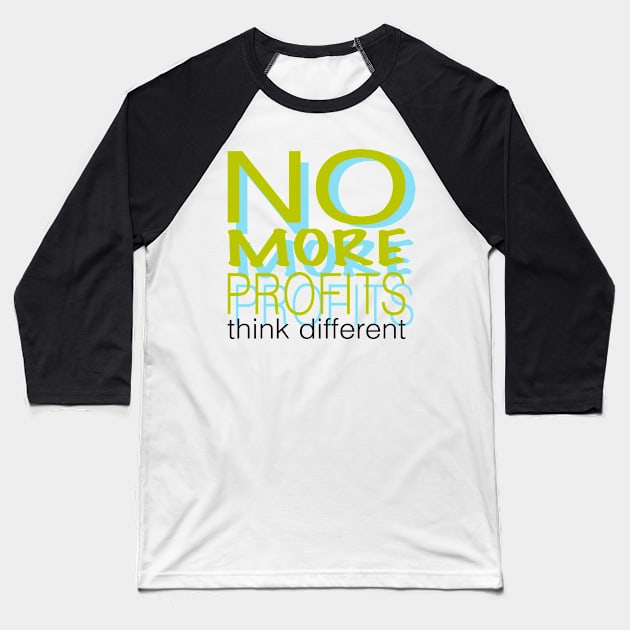 No more profits think different Baseball T-Shirt by stephenignacio